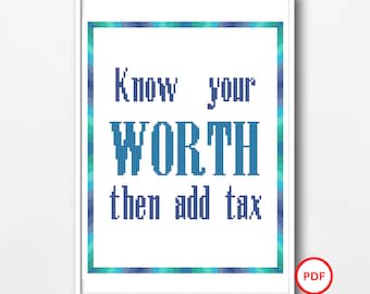 Know Your Worth Cross Stitch Pattern, Then Add Tax Cross Stitch Pattern, Motivational Cross Stitch Pattern, Inspirational Cross Stitch
