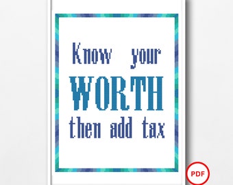 Know Your Worth Cross Stitch Pattern, Then Add Tax Cross Stitch Pattern, Motivational Cross Stitch Pattern, Inspirational Cross Stitch