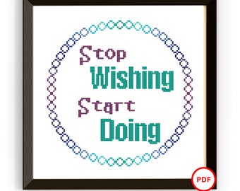 Stop Wishing Cross Stitch Pattern, Start Doing Cross Stitch Pattern, Motivational Cross Stitch Pattern, Inspirational Cross Stitch Pattern