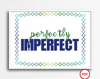 Perfectly Imperfect Cross Stitch Pattern, Motivational Cross Stitch Pattern, Inspirational Cross Stitch Pattern, Perfectly Imperfect XS