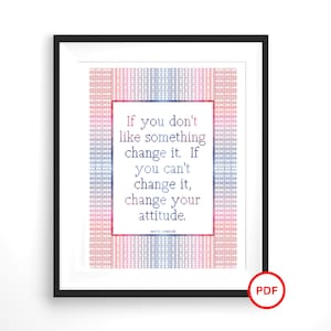 Maya Angelou Quote Cross Stitch, Inspirational Quote Cross Stitch Pattern, If You Don't Like Something Change It Cross Stitch Pattern image 1