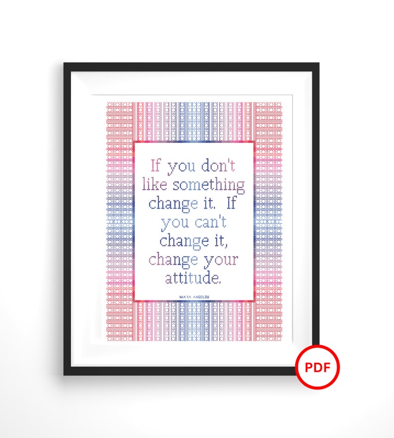 Maya Angelou Quote Cross Stitch, Inspirational Quote Cross Stitch Pattern, If You Don't Like Something Change It Cross Stitch Pattern image 1