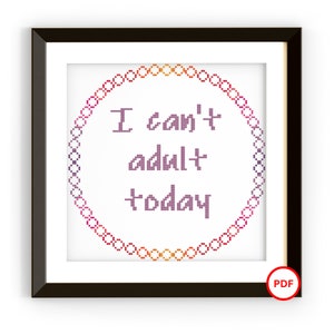 I Can&#39;t Adult Today Cross Stitch Pattern, Sassy Cross Stitch Pattern, Rainbow Cross Stitch Pattern