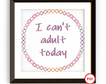 I Can't Adult Today Cross Stitch Pattern, Sassy Cross Stitch Pattern, Rainbow Cross Stitch Pattern