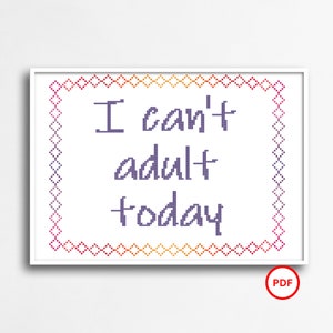 I Cant Adult Today Cross Stitch Pattern, Rainbow Cross Stitch Pattern, Sassy Cross Stitch Pattern