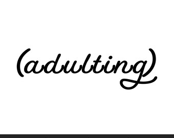 adulting svg text file for cricut and silhouette, funny adult life svg, tired mom svg, sarcastic quote svg, humor svg, millennial svg
