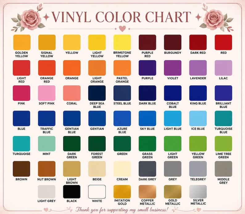 May include: A vinyl color chart with a variety of colors, including shades of yellow, red, blue, green, and metallic options. The chart is labeled "VINYL COLOR CHART" and includes a thank you message at the bottom.