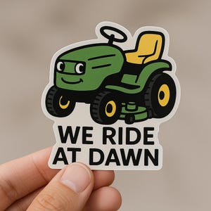 We Ride At Dawn Funny Lawn Mower Sticker | Cartoon Green Tractor Sticker for Mowers, Bottles, Laptops | Yard Work Humor Decal