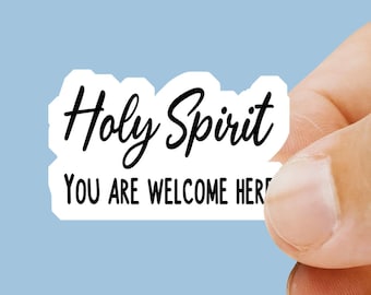 Holy Spirit You Are Welcome Here Sticker - Faith Stickers - Bible Verse Stickers - Christian Gifts - For Him - For Her