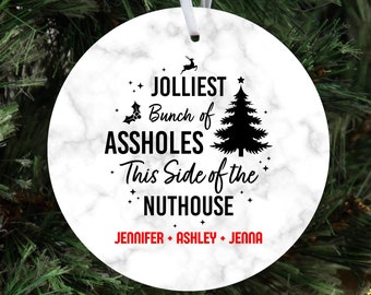 Jolliest bunch of assholes this side of the nuthouse - Custom Christmas ornament - Personalizable Ornament Gift - Custom Name Ornament