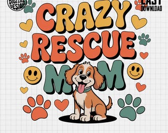 Crazy Rescue Mom Dog Digital, Sublimation PNG Image, Funny Dog Design, Rescue Dog Lover Gift, Dog Mom Png, Pet Lover Gift, Digital Download
