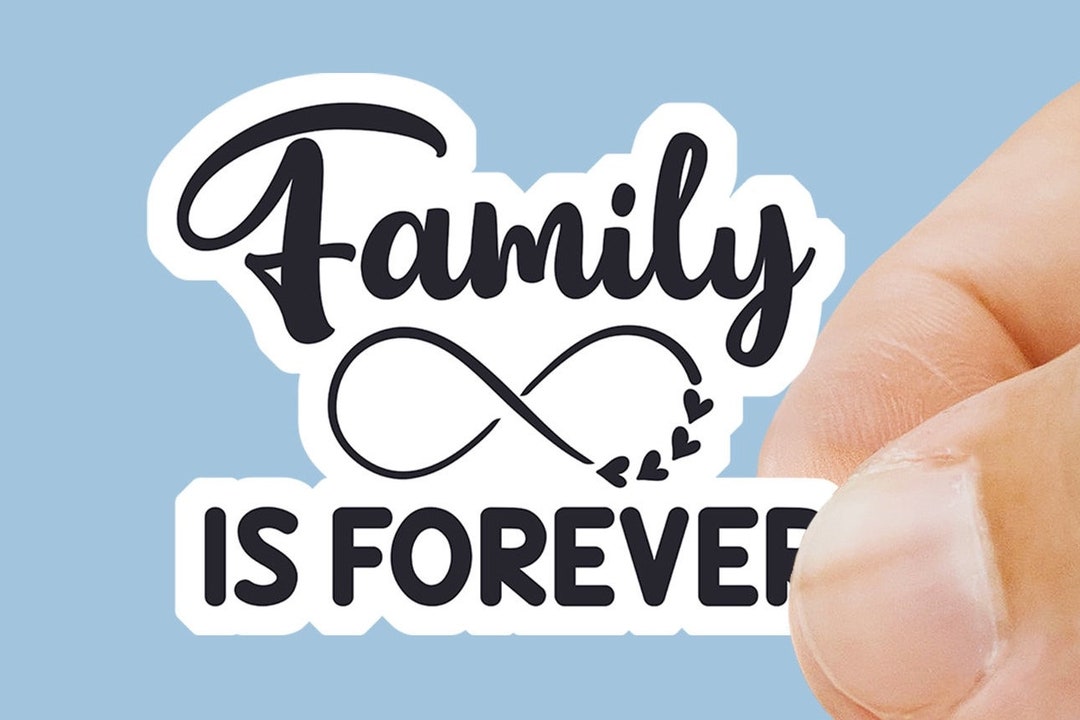 Family is Forever Sticker Family Sticker Laptop Sticker Motivational