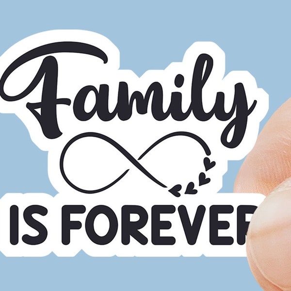 Family Is Forever Sticker - Family Sticker - Laptop Sticker - Motivational Sticker