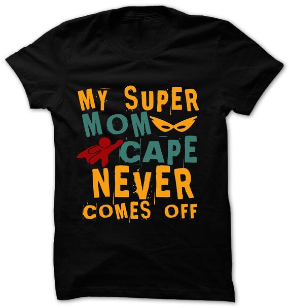 My Super Mom Cape Never Comes off T 