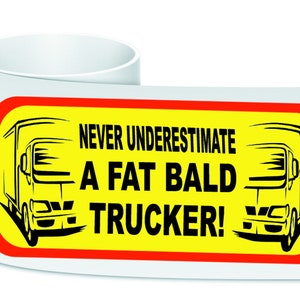 Unterschätzen Sie nie einen fetten kahlen TRUCKer LKW-Fahrer Keramik 10oz weißen Becher-Box