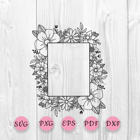 Download Flower Svg Files For Cricut Dxf Flower Svg Floral Frame Floral Border Png Svg Flower Border Svg Floral Wedding Floral Monogram Svg Art Collectibles Digital Dekorasyonu Net