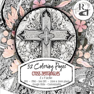 May include: A black and white coloring page featuring a cross with intricate details. The cross is surrounded by floral designs and swirls. The text "52 Coloring Pages cross Zentangles 8 x 11 inches JPG - PNG - 500 DPI - 3500 x 5000 pixels Google Slide - Customizable" is printed below the image.