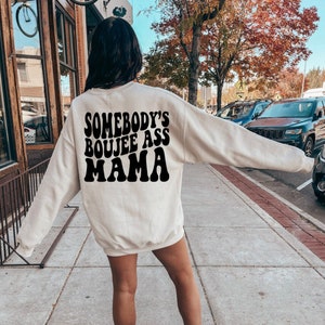 Somebody&#39;s Boujee Mama Sweatshirt