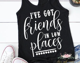 Friends Low Places Etsy