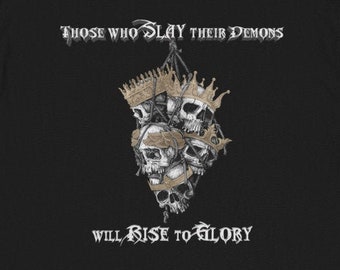Black "Those who Slay their Demons will Rise to Glory"  T-Shirt