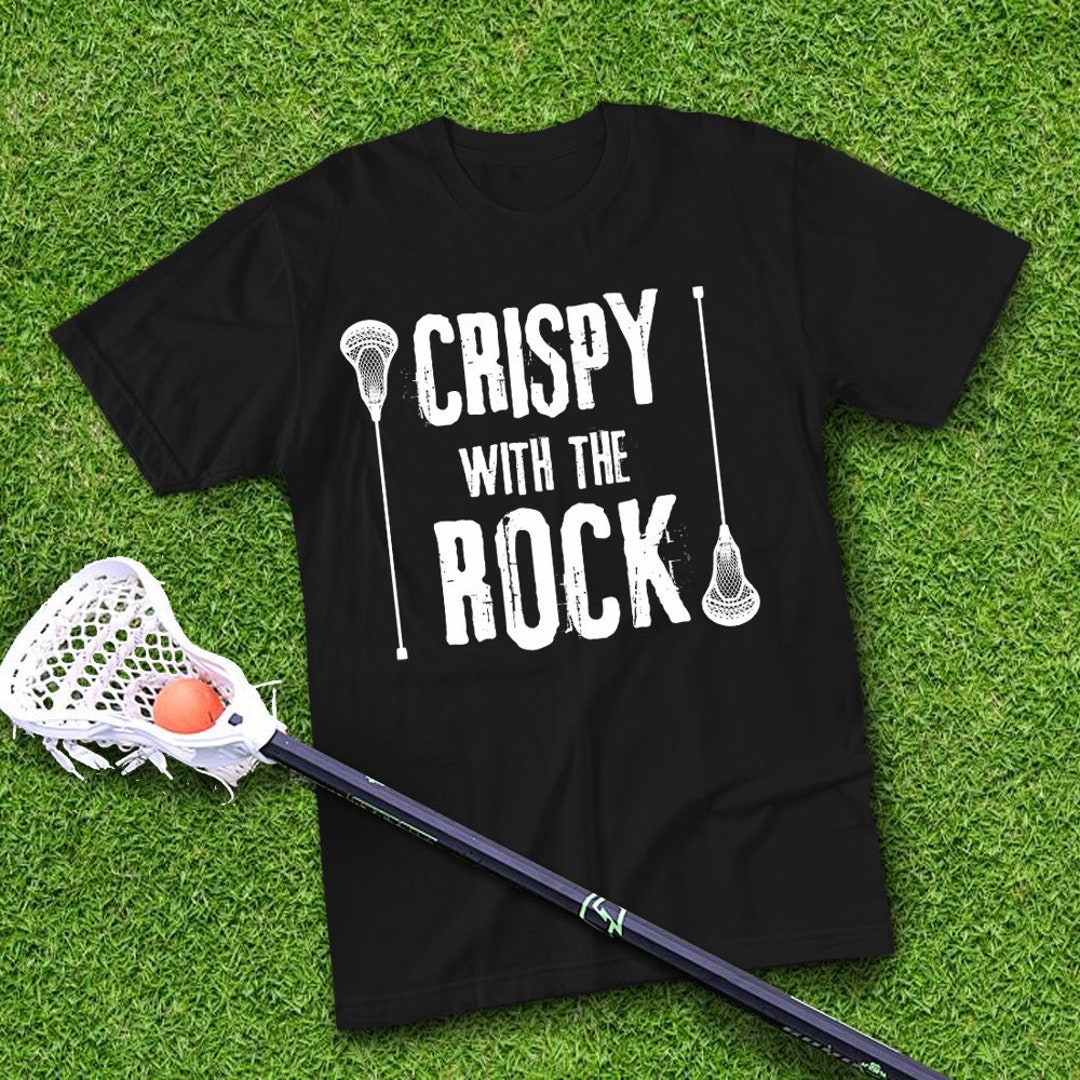 Crispy With the Rock Lacrosse Player Lax Slang Lacrosse Etsy