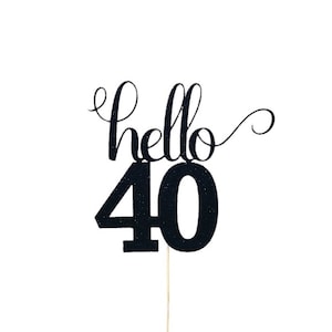 Hello 40 Cake Topper Birthday Add any age 40th Forty 20+ Colours Available