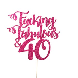 Fucking Fabulous & 40 Cake Topper Custom Birthday Add Any Age 30 50 60 30 21 18 70 80