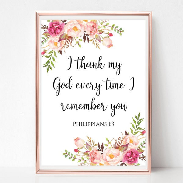 I thank my God every time I remember you print Philippians 1 3 sign Floral Bible verse printable wall art Digital download 4x6 5x7 8x10