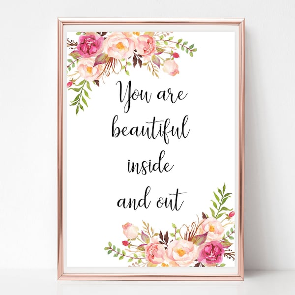 You are beautiful inside and out sign printable Girl nursery prints Floral girls room wall art print Digital download 4x6 5x7 8x10 signs