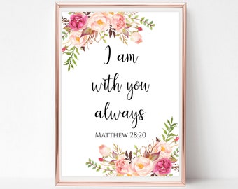 Matthew 28 20 wall art I am with you always sign Bible verse printable Instant download 4x6 5x7 8x10