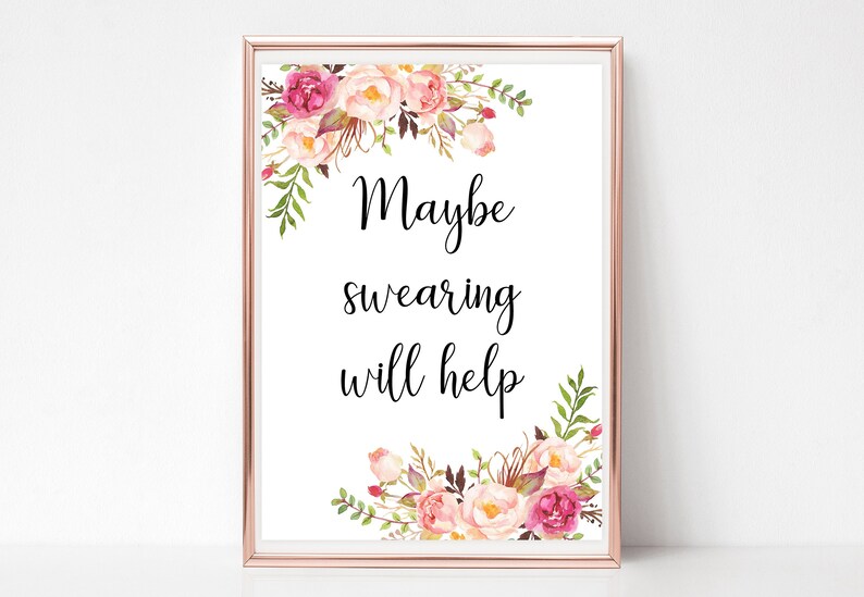 Maybe Swearing Will Help Sign Printable Floral Office Quote - Etsy