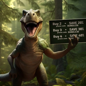 May include: A green dinosaur holding a sign with the text "Buy 2 - SAVE 20% promo code: BUNDLE20 Buy 3 - SAVE 30% promo code: BUNDLE30 Buy 4 - SAVE 40% promo code: BUNDLE40".
