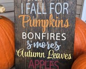 Every Year I Fall for Pumpkins Bonfires S 39 mores Autumn Leaves Apples You Wooden Sign - Fall Decor - Fall Wooden Sign