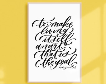 make living an art / PRINTABLE art / henry miller / calligraphy print / hand lettered quote