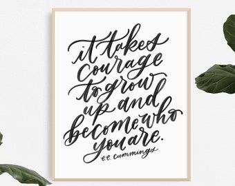 courage / PRINTABLE art / ee cummings / calligraphy print / hand lettered quote
