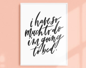 going to bed / PRINTABLE art / calligraphy print / hand lettered quote