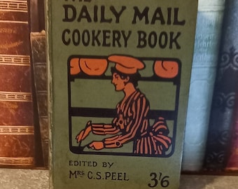 The Daily Mail Cookery Book by Mrs C.S. Peel - 7th Edition - 1924 - Published by Associated Newspapers.