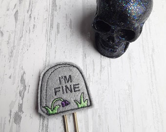 Goth Range.  'I'm Fine' Tomb Stone Bookmark. Planner Feltie Clip.  Paperclip. Planner Gifts.  Stationery.  UK SELLER!