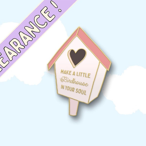Make A Little Birdhouse In Your Soul Enamel Pin, Bird Watcher Gift, Affirmation Quote Pin, Nature Theme Gift