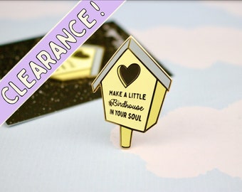Make A Little Birdhouse In Your Soul Enamel Pin, Bird Watcher Gift, Affirmation Quote Pin, Nature Theme Gift