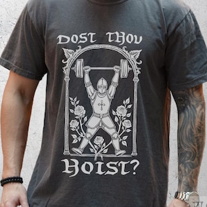Dost Thou Hoist Comfort Colors Tee: Funny Gym Weightlifting T-Shirt