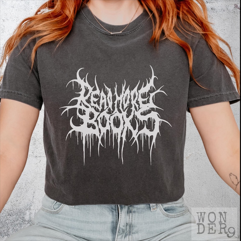 Read More Books, Gothic Death Metal Distressed Grunge Premium Quality Comfort Colors Tshirt