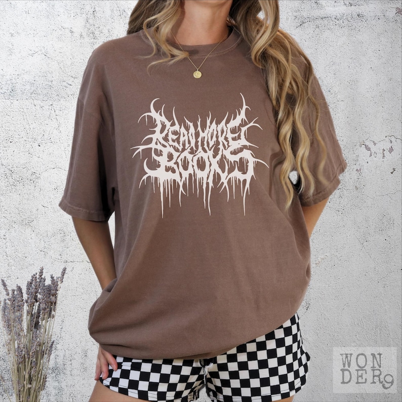 Read More Books, Gothic Death Metal Distressed Grunge Premium Quality Comfort Colors Tshirt