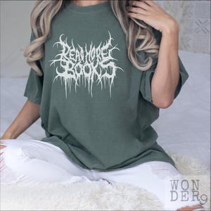 Read More Books, Gothic Death Metal Distressed Grunge Premium Quality Comfort Colors Tshirt