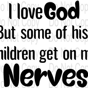I love God but some of his children get on my nerves png digital instant download