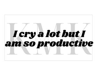 I cry a lot | PNG | Sublimation Design | DTF | Screen Print