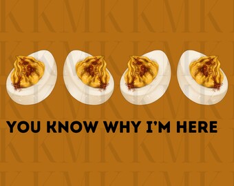 You Know Why I’m Here | PNG | Sublimation Design