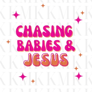 Chasing Babies and Jesus | PNG | Sublimation Design