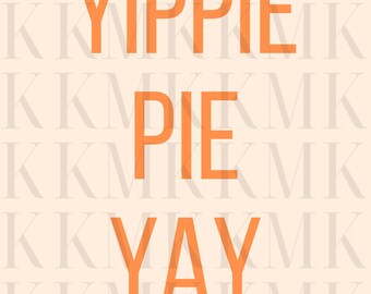 Yippie Pie Yay | PNG | Sublimation Design