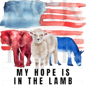 May include: A watercolor painting of an American flag with a red elephant, a white lamb, and a blue donkey standing in front of it. The text "MY HOPE IS IN THE LAMB" and "REVELATION 7:17" is below the animals.